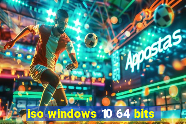 iso windows 10 64 bits